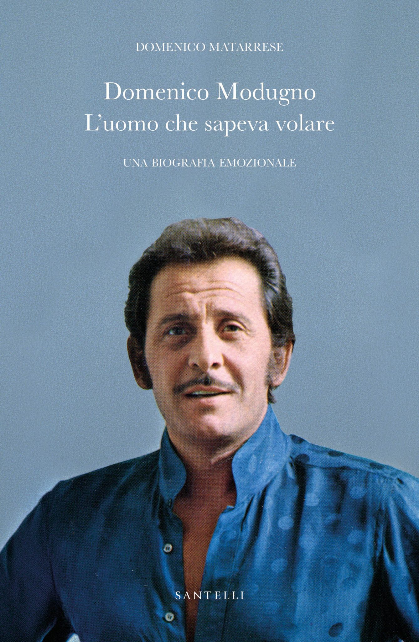 Domenico Modugno. L’uomo che sapeva volare
