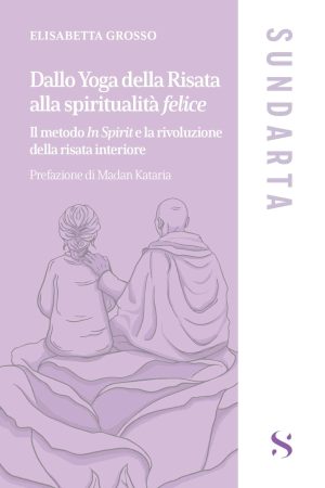Dallo Yoga della Risata alla spiritualità felice